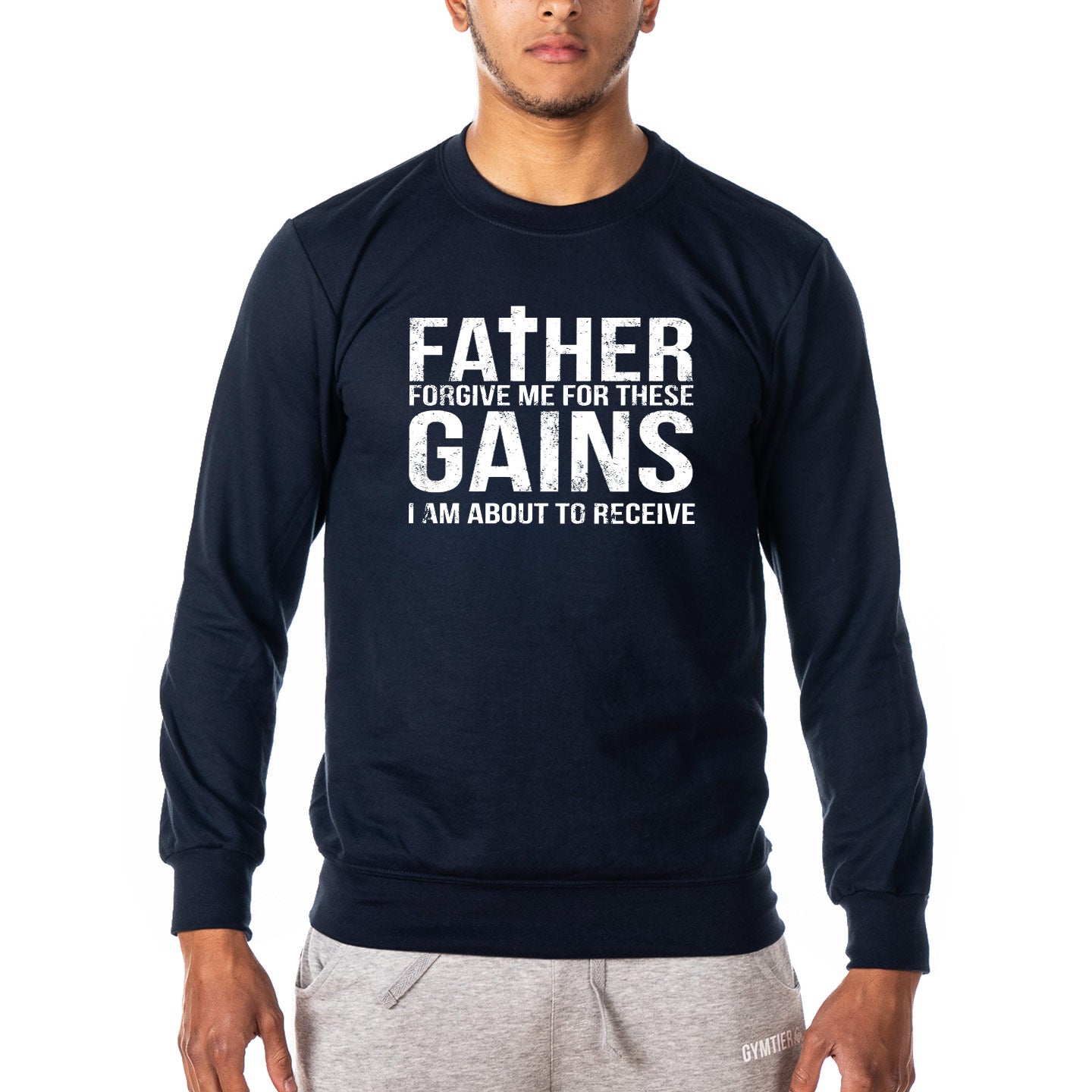 Father Forgive Me For These Gains - Gym Sweatshirt