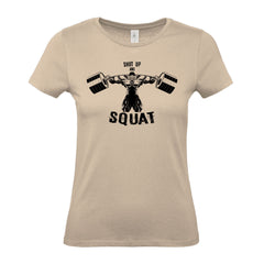 Shut Up And Squat - Women's Gym T-Shirt