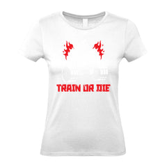 Train Or Die - Women's Gym T-Shirt