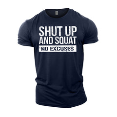 Shut Up & Squat No Excuses - Gym T-Shirt