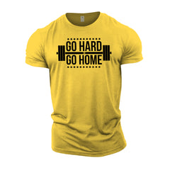 Go Hard Or Go Home - Gym T-Shirt