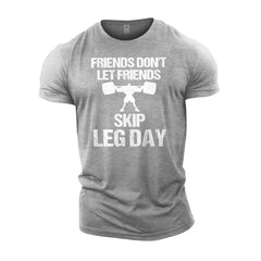 Friends Don't Let Friends Skip Leg Day - Gym T-Shirt